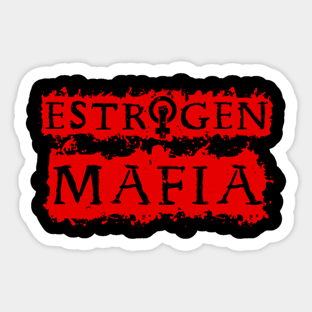 Estrogen Mafia Sticker by Democracy Dogs